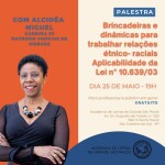 Em 25 de maio de 2023, a Acadêmica Alcidéa Miguel realizou a Palestra “Brincadeiras e Dinâmica para trabalhar relação étnico-raciais”. Aplicabilidade da Lei 10639/03.